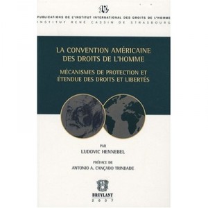 La Convention Americaine Des Droits De L'homme , Mecanismes De Protection Et Etendue Des Droits Et Libertes - Ludovic Hennebel
