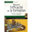 Mesurer L'efficacite De La Formation , Evaluer Le Resultat Et La Rentabilite - Pascaline Malassingne