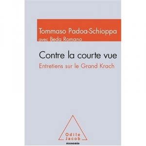 Against the short-sighted, Interviews On The Great Crash - Tommaso Padoa-Schioppa, Beda Romano