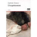 L'acquittement - Gaetan Soucy