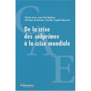 The subprime crisis of the global crisis - Patrick Artus, Jean-Paul Betbèze, Christian De Boissieu, Gunther Capelle-bla