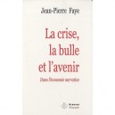 La Crise, La Bulle Et L'avenir , Dans L'economie Narrative - Jean-pierre Faye