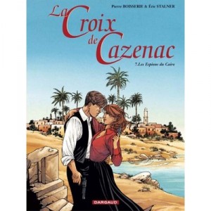 La Croix De Cazenac T.7 , Les Espions Du Caire - Eric Stalner , Pierre Boisserie