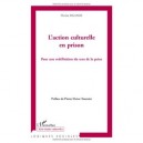 L'action Culturelle En Prison , Pour Une Redefinition Du Sens De La Peine - Florine Siganos
