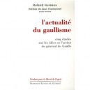 L'actualite Du Gaullisme - Roland Hureaux
