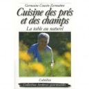 Cuisine Des Pres Et Des Champs , La Table Au Naturel - Germaine Cousin-zermatten