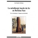 La Metallurgie Lourde Du Fer Au Burkina Faso , Une Technologie A L'epoque Precoloniale - Jean-baptiste Kiethega