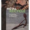 Metal Recycle , De La Technique A L'objet En Metal De Recuperation - Martina Lauinger