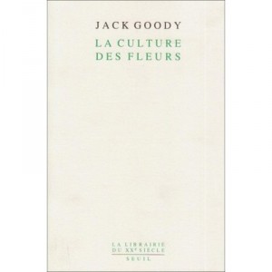 La Culture Des Fleurs - Jack Goody