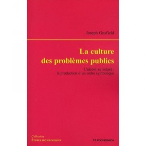 Culture of public problems, the alccol Driving: The Production of a symbolic order - Joseph Gusfield