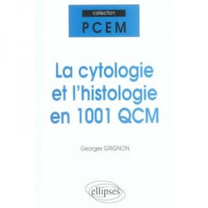La Cytologie Et L'histologie En 1001 Qcm - Georges Grignon