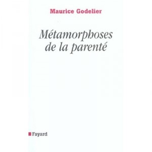 Metamorphoses De La Parente - Maurice Godelier