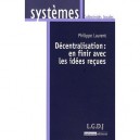 Decentralistation : En Finir Avec Les Idees Recues - Philippe Laurent