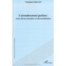 L'arrondissement Parisien : Entre Deconcentration Et Decentralisation - Christelle Paillot