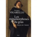 Les Metamorphoses Du Gras , Histoire De L'obesite - Georges Vigarello