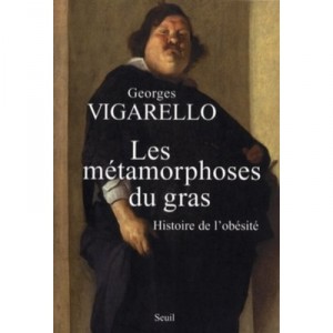 Les Metamorphoses Du Gras , Histoire De L'obesite - Georges Vigarello