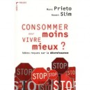 Consommer Moins Pour Vivre Mieux ? Idees Recues Sur La Decroissance - Marc Prieto , Slim Assen