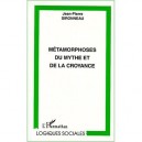 Metamorphoses Du Mythe Et De La Croyance - Jean-pierre Sironneau