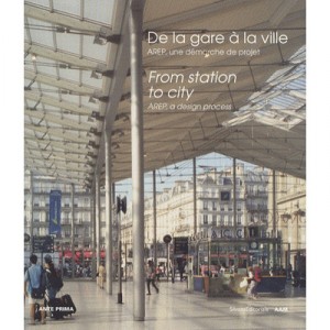 De La Gare A La Ville , Arep, Une Demarche De Projet - Marcel Bajard