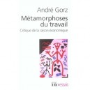 Metamorphoses Du Travail , Critique De La Raison Economique - Andre Gorz