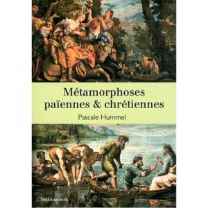 Metamorphoses Paiennes Et Chretiennes - Pascale Hummel