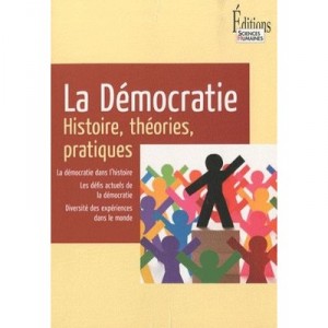 Democratie , Histoire, Theories, Pratiques - Jean-vincent Holeindre , Benoit Richard