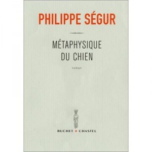 Metaphysique Du Chien - Philippe Segur