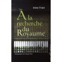 A La Recherche Du Royaume , Sur Les Traces De Joseph Rock - Irene Frain , Francois Frain