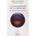 A La Recherche De La Memoire , Une Nouvelle Theorie De L'esprit - Eric Kandel
