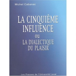 Cinquieme Influence Ou La Dialectique Du Plaisir - M Cabanac