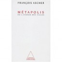 Metapolis Ou L'avenir Des Villes - Francois Ascher
