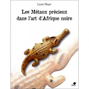 Metaux Precieux D'afrique Noire - Laure Meyer