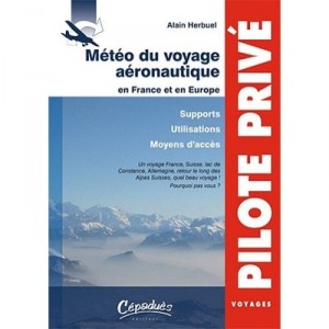 Meteo Du Voyage Aeronautique En France Et En Europe , Supports, Utilisations, Moyens D'acces - Alain Herbuel