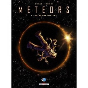 Meteors T.1 , Le Regne Digital - F Duval , P Ogaki