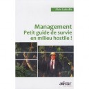 Management , Petit Guide De Survie En Milieu Hostile ! - Alain Labruffe