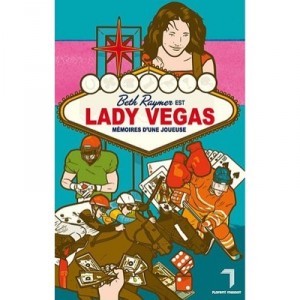 Beth Raymer Est Lady Vegas , Memoires D'une Joueuse - Beth Raymer