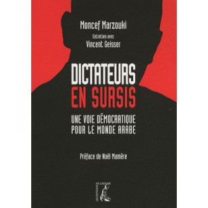Dictateurs En Sursis , Une Voie Democratique Pour Le Monde Arabe - Moncef Marzouki , Vincent Geisser