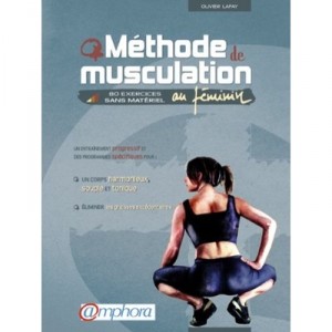 Methode De Musculation Au Feminin , 80 Exercices Sans Materiel - Olivier Lafay