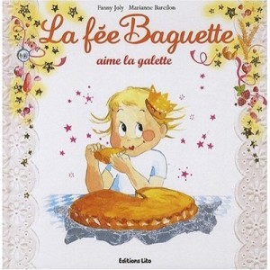 La Fee Baguette Aime La Galette - Marianne Barcilon , Fanny Joly