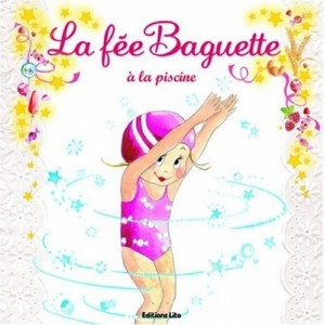 La Fee Baguette A La Piscine - Marianne Barcilon , Fanny Joly