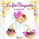 La Fee Baguette Est Gourmande - Marianne Barcilon , Fanny Joly