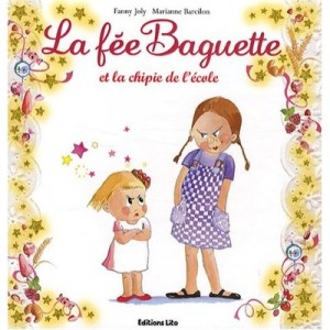 La Fee Baguette Et La Chipie De L'ecole - Fanny Joly