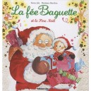 La Fee Baguette Et Le Pere Noel - Barcilon , Joly
