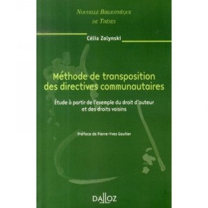 Methode De Transposition Des Directives Communautaires , Etude A Partir De L'exemple Du Droit D'auteur - Celia Zolynski