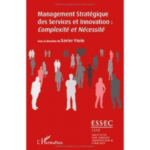 Management Strategique Des Services Et Innovation , Complexite Et Necessite - Xavier Pavie