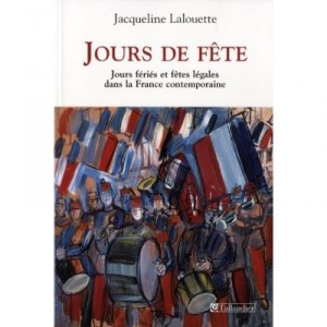 Jours De Fete , Jours Feries - Jacqueline Lalouette