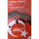 L'affaire Ciceron (1943) - Francois Kersaudy