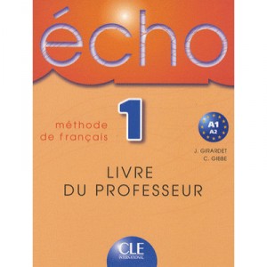 Echo , Methode De Francais , Niveau 1 , Livre Du Professeur - Jacky Girardet , Colette Gibbe