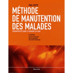Methode De Manutention Des Malades , Ergomotricite Dans Le Domaine Du Soin (8e Edition) - Paul Dotte