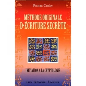 Methode Originale D'ecriture Secrete, Initiation A La Cryptologie - Pierre Chely
